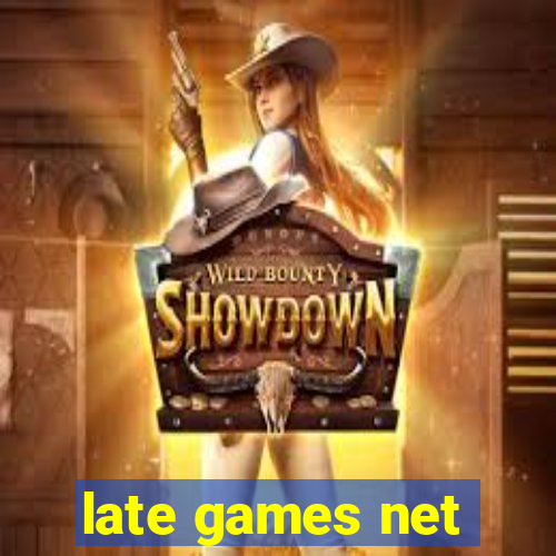 late games net